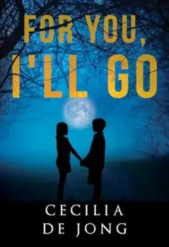 For You, I'll Go, Paperback/Cecilia de Jong