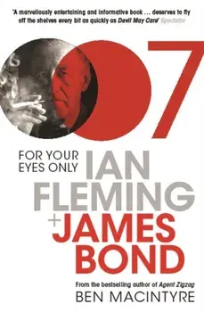 For Your Eyes Only. Ian Fleming and James Bond, Paperback/Ben Macintyre