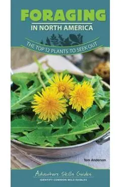 Foraging in North America: The Top 12 Plants to Seek Out - Tom Anderson