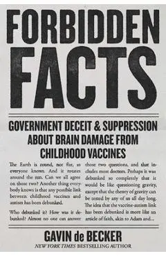 Forbidden Facts: Government Deceit & Suppression about Brain Damage from Childhood Vaccines - Gavin De Becker