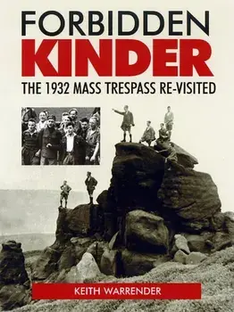 Forbidden Kinder. The 1932 Mass Trespass Re-visited, Paperback/Keith Warrender