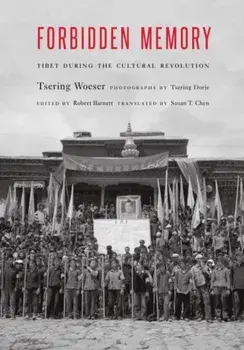 Forbidden Memory: Tibet During the Cultural Revolution, Hardcover/Tsering Woeser