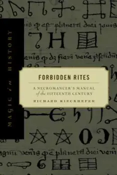 Forbidden Rites: A Necromancer S Manual of the Fifteenth Century, Paperback/Richard Kieckhefer