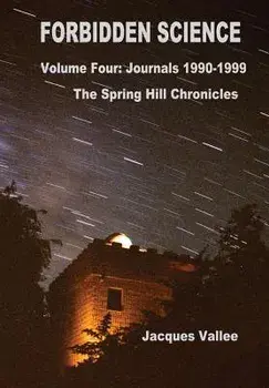 Forbidden Science - Volume Four, Hardcover/Jacques Vallee