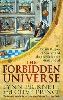 Forbidden Universe. The Occult Origins of Science and the Search for the Mind of God, Paperback/Clive Prince