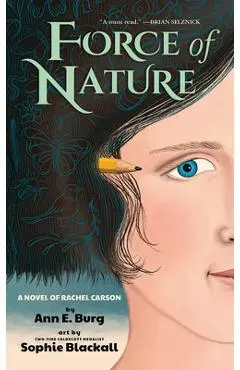 Force of Nature: A Novel of Rachel Carson - Ann E. Burg