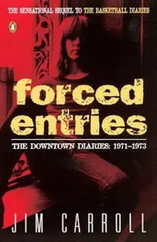 Forced Entries: The Downtown Diaries: 1971-1973, Paperback/Jim Carroll