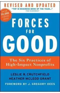 Forces for Good: The Six Practices of High-Impact Nonprofits - Leslie R. Crutchfield