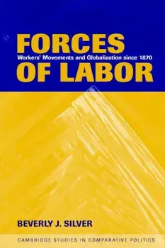 Forces of Labor. Workers' Movements and Globalization Since 1870, Paperback/Beverly J. Silver