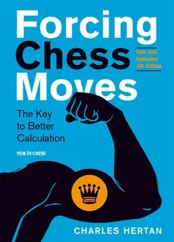 Forcing Chess Moves: The Key to Better Calculation, Paperback/Charles Hertan