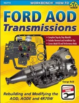 Ford AOD Transmissions: Rebuilding and Modifying the AOD, AODE and 4R70W, Paperback/George Reid