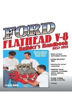 Ford Flathead V-8 Builders Hnbk 32-53: Restorations, Street Rods, Race Cars - Frank Oddo