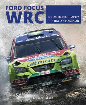 Ford Focus RS WRS World Rally Car 1989 to 2010, Hardback/Graham Robson