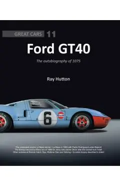 Ford Gt40: The Autobiography of 1075 - Ray Hutton