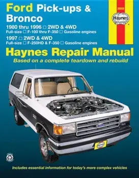 Ford Pick-Ups & Bronco: 1980 Thru 1996 2wd & 4WD Full-Size F-100 Thru F-350 Gasoline Engines; 1997 2wd & 4WD Full-Size F-250hd & F350 Gasoline, Paperback/Editors of Haynes Manuals