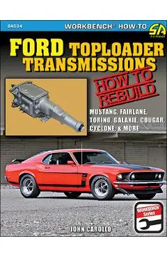 Ford Toploader Transmissions: How to Rebuild - John Carollo