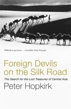 Foreign Devils on the Silk Road. The Search for the Lost Treasures of Central Asia, Paperback/Peter Hopkirk