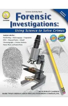 Forensic Investigations, Grades 6 - 8: Using Science to Solve Crimes - Schyrlet Cameron
