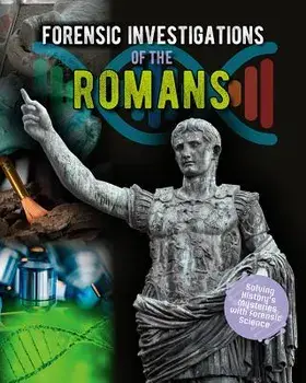 Forensic Investigations of the Ancient Romans, Paperback/Louise Spilsbury