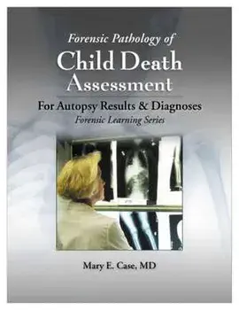 Forensic Pathology of Child Death Assessment, Paperback/Mary E. Case