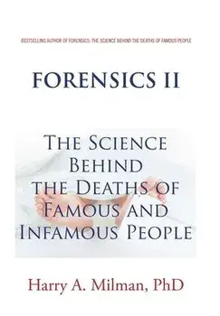 Forensics Ii: The Science Behind the Deaths of Famous and Infamous People, Hardcover/Harry A. Milman
