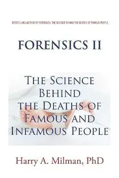 Forensics Ii: The Science Behind the Deaths of Famous and Infamous People, Paperback/Harry A. Milman