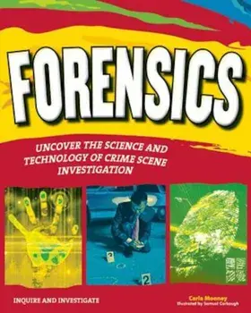 Forensics: Uncover the Science and Technology of Crime Scene Investigation, Paperback/Carla Mooney