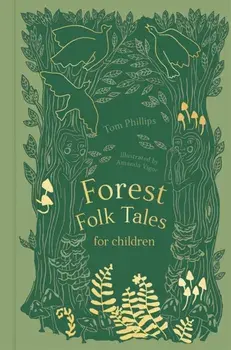 Forest Folk Tales for Children, Hardback/Tom Phillips