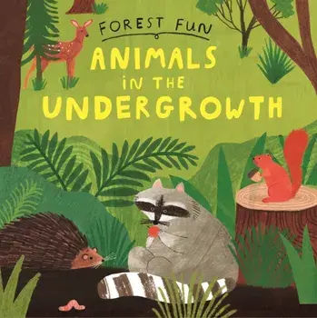 Forest Fun: Animals in the Undergrowth, Paperback/Susie Williams