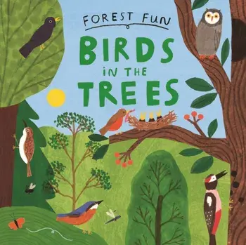 Forest Fun: Birds in the Trees, Paperback/Susie Williams