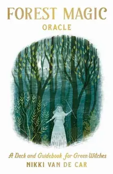 Forest Magic Oracle. A Deck and Guidebook for Green Witches/Nikki Van De Car