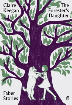 Forester's Daughter. Faber Stories, Paperback/Claire Keegan