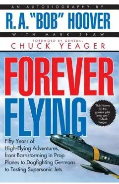 Forever Flying - R. A. Bob Hoover