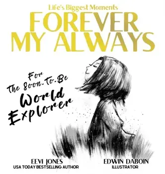 Forever My Always: For The Soon To Be World Explorer, Hardcover/Eevi Jones