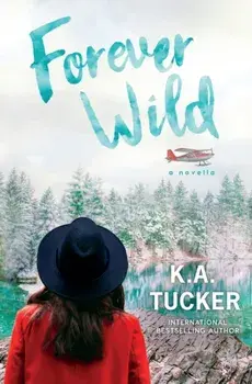 Forever Wild: A Novella, Paperback/K. a. Tucker
