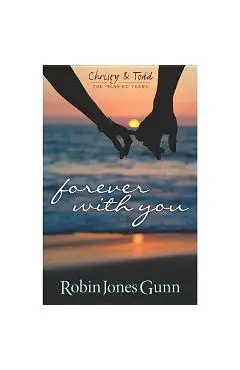 Forever with You (Christy & Todd: The Married Years V1) - Robin Jones Gunn