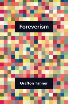 Foreverism, Paperback/Grafton Tanner