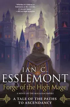 Forge of the High Mage. Path to Ascendancy, Book 4 (A Novel of the Malazan Empire), Hardback/Ian C. Esslemont