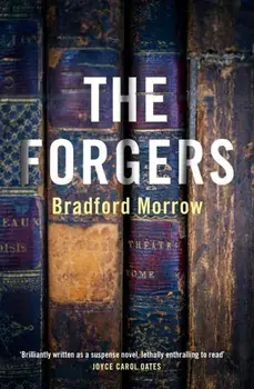 Forgers, Paperback/Bradford Morrow