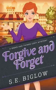 Forgive and Forget, Paperback/S. E. Biglow