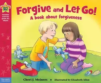 Forgive and Let Go!. A Book About Forgiveness, Paperback/Cheri J. Meiners