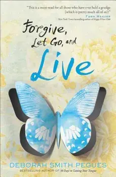 Forgive, Let Go, and Live, Paperback/Deborah Smith Pegues