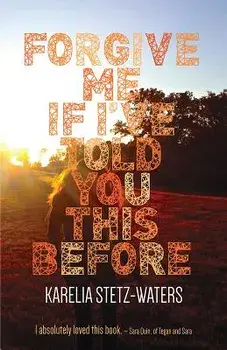Forgive Me If I've Told You This Before, Paperback/Karelia Stetz-Waters