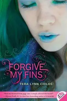 Forgive My Fins, Paperback/Tera Lynn Childs
