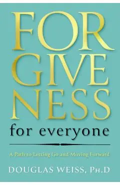 Forgiveness for Everyone - Douglas Weiss