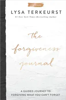 Forgiveness Journal. A Guided Journey to Forgiving What You Can't Forget, Hardback/Lysa Terkeurst