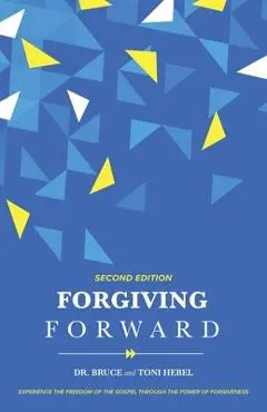 Forgiving Forward - Bruce Hebel