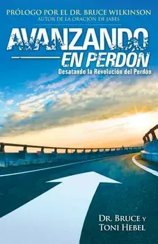 Forgiving Forward: Unleashing the Forgiveness Revolution: Spanish, Paperback/Dr Bruce W. Hebel
