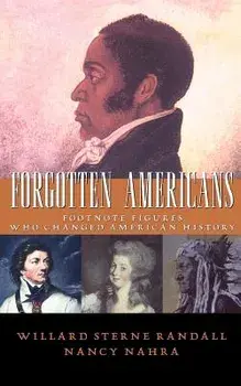 Forgotten Americans: Footnote Figures Who Changed American History, Paperback/Willard Sterne Randall
