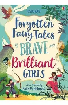 Forgotten Fairy Tales of Brave and Brilliant Girls - Rosie Dickins